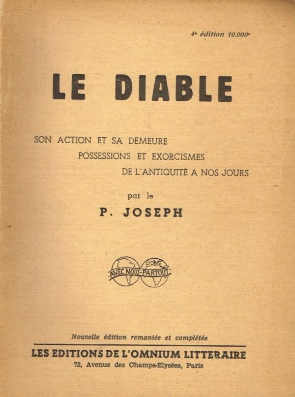 Le Diable - Son Action et sa Demeure - Possessions et Exorcismes de l'Antiquité à nos Jours