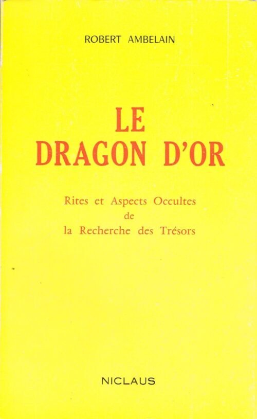 Le Dragon d'Or. Rites et Aspects Occultes de la Recherche des Trésors