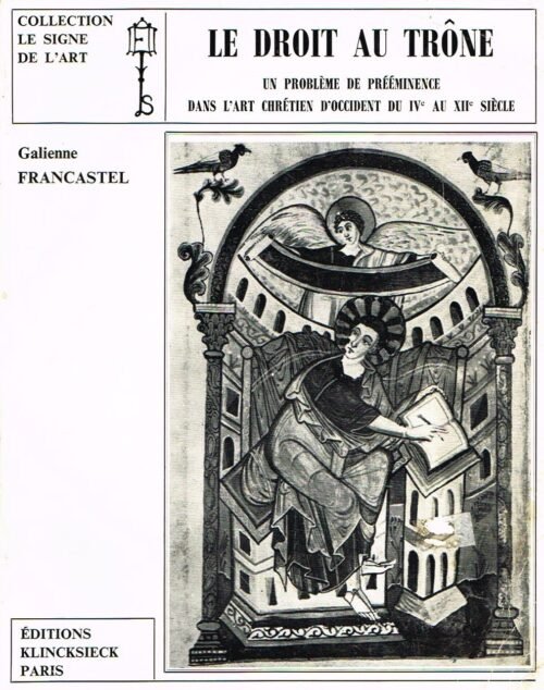 Le droit au Trône. Un problème de prééminence dans l'art chrétien d'Occident du IVème au XIIème siècle