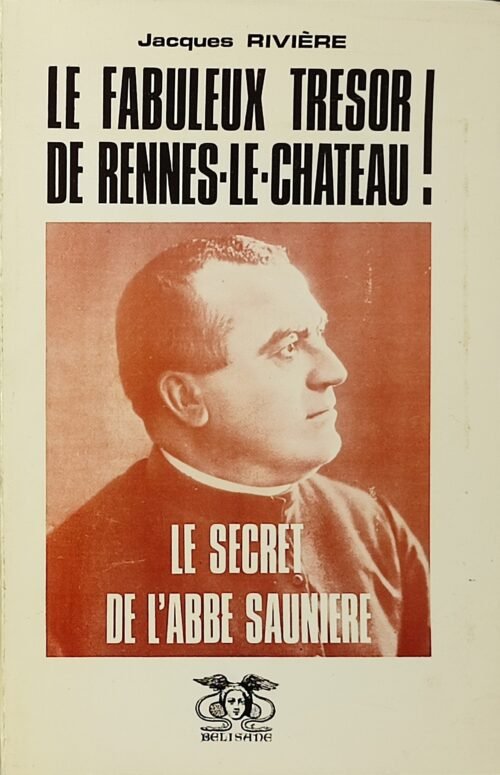 Le fabuleux trésor de Rennes-le-Château ! Le secret de l’abbé Sauniere