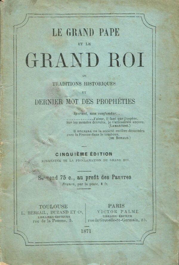 Le grand Pape et le grand Roi ou Traditions historiques et dernier mot des Prophéties