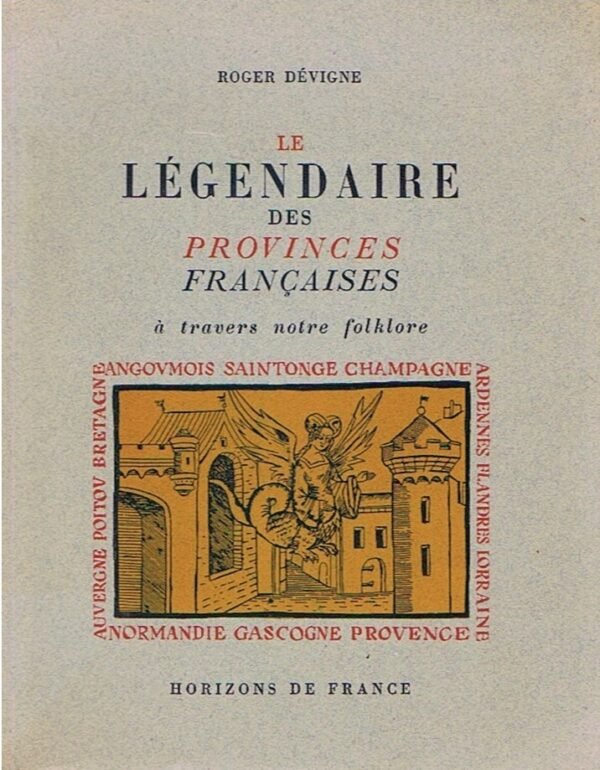 Le légendaire des provinces françaises à travers notre folklore.