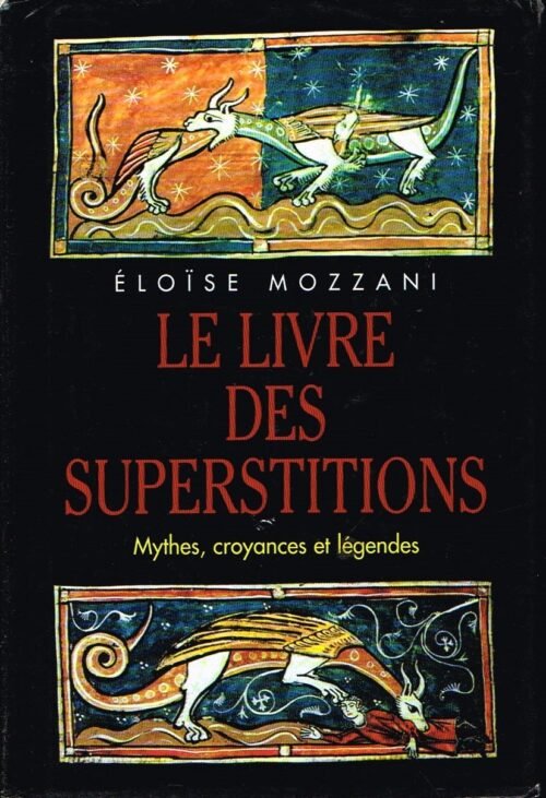 Le Livre des Superstitions. Mythes, croyances et légendes