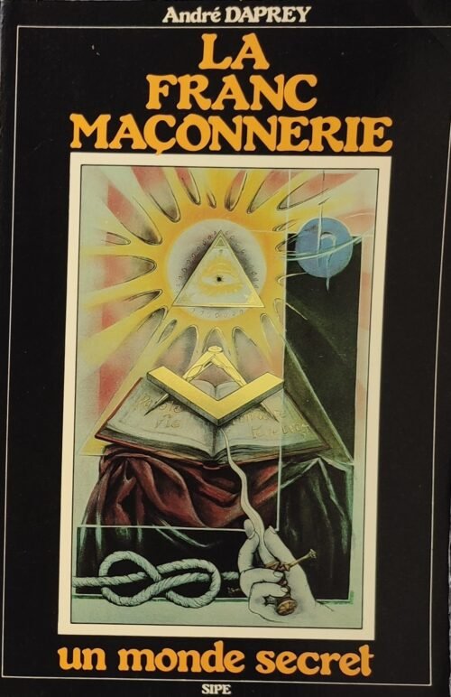 La franc-maçonnerie. Un monde secret