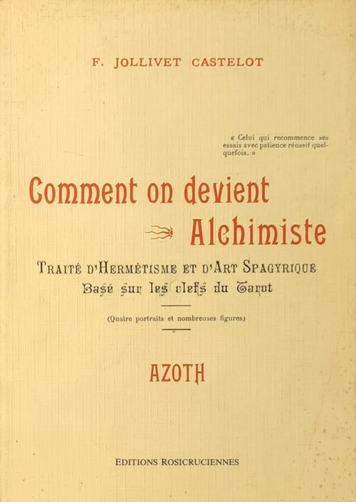Comment on devient Alchimiste. Traité d’Hermétisme et d’Art Spagyrique basé sur les clefs du Tarot