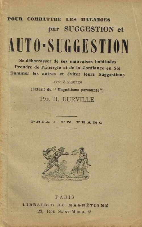 Pour combattre les maladies par suggestion et auto-suggestion...