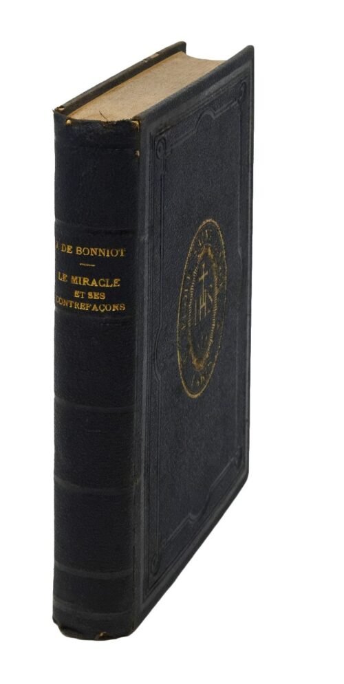 Le miracle et ses contrefaçons. Prodiges : païens, hérétiques. Magie. Spiritisme. Hypnotisme. Hystérie. Possessions