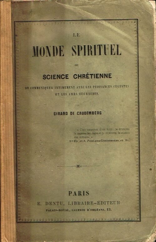Le monde spirituel ou Science chrétienne de communiquer intimement avec les puissances...