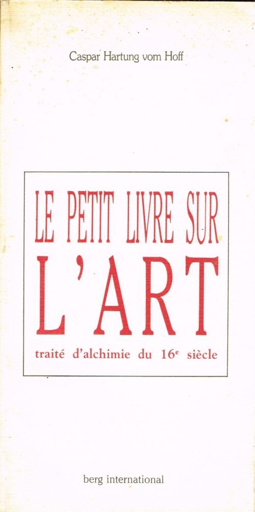 Le petit livre sur l'Art. Traité d'alchimie du 16e siècle