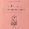 Le poison à travers les âges. Les empoisonneurs