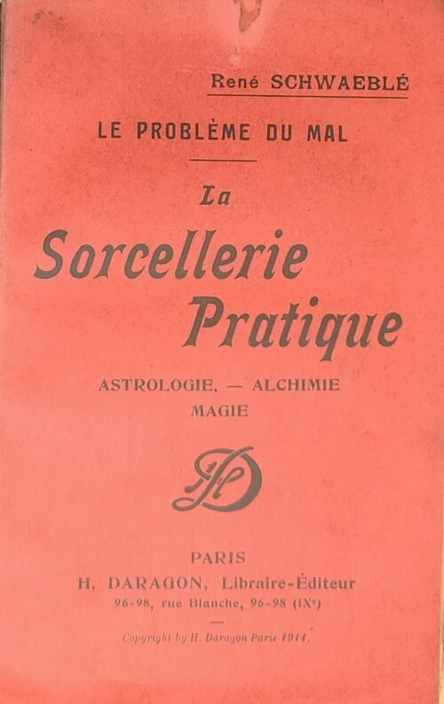Le Problème du Mal. La Sorcellerie Pratique. Astrologie. Alchimie. Magie...