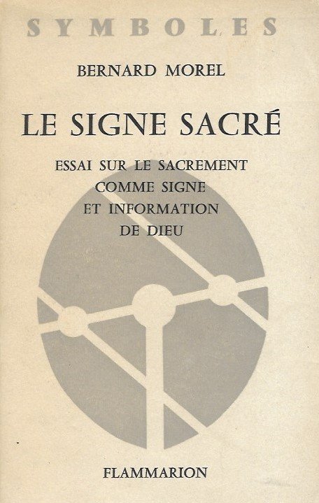 Le signe sacré. Essai sur le sacrement comme signe et information de Dieu