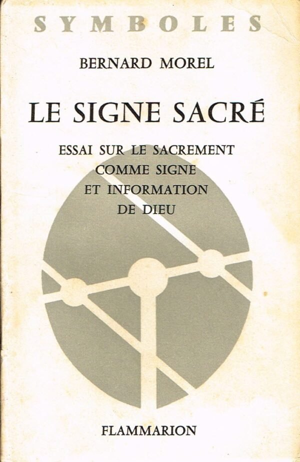 Le signe sacré. Essai sur le sacrement comme signe et information de Dieu
