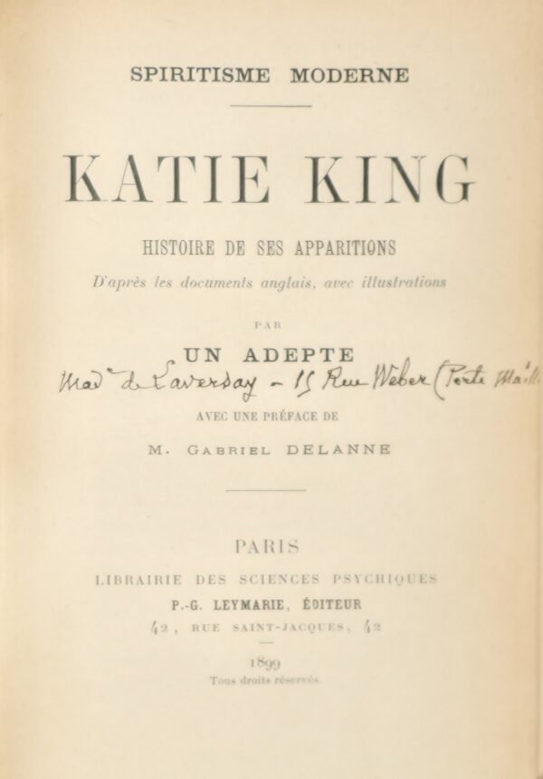Katie King. Histoire de ses apparitions d'après les documents anglais par un adepte. Avec une préface de M. Gabriel Delaane