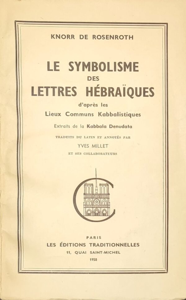 Le Symbolisme des Lettres hébraïques d'après les Lieux Communs Kabbalistiques. Extrait de la Kabbala Denudata