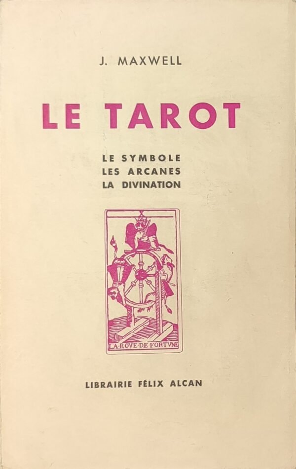 Le Tarot. Le Symbole, les Arcanes, la Divination