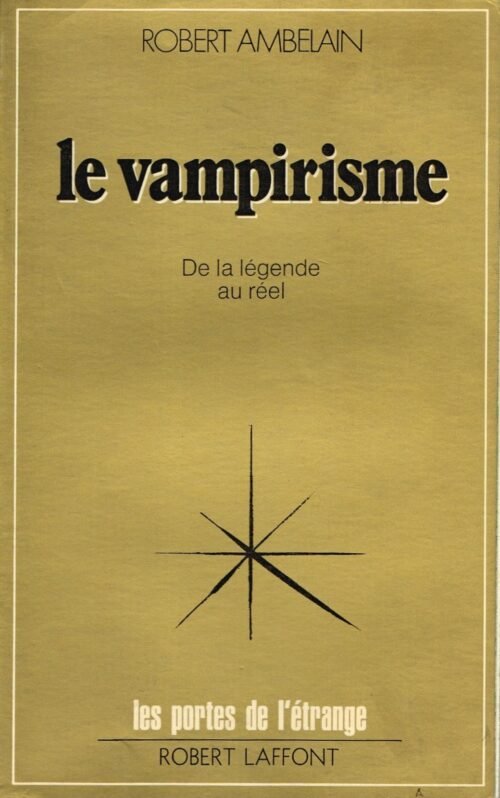 Le Vampirisme. De la légende au réel