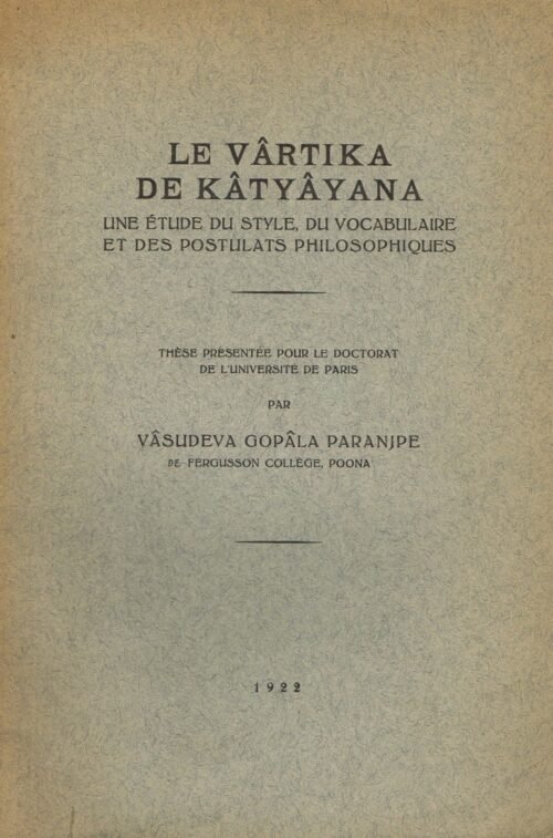 Le Vârtika de Kârtyâyana. Une étude du Style, du Vocabulaire et des Postulats Pilosophiques