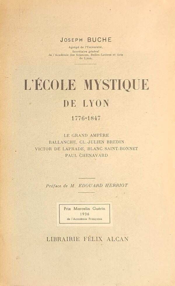 L’école mystique de Lyon, 1776-1847. Le grand Ampère. Ballanche. Cl.-Julien Bredin. Victor de Laprade...