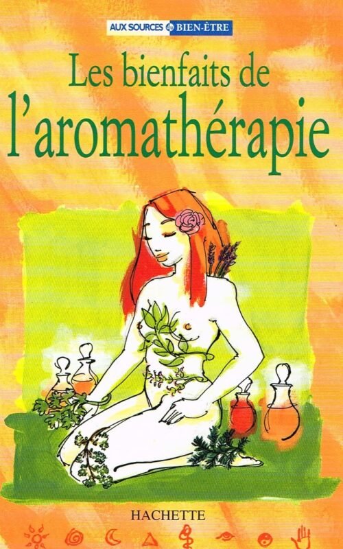 Les bienfaits de l'aromathérapie. Forme, beauté, relaxation