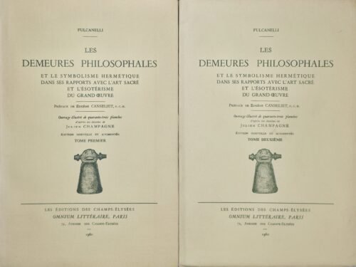 Les Demeures Philosophales et le Symbolisme Hermétique dans ses rapports avec l'Art Sacré et l'Esotérisme du Grand Œuvre