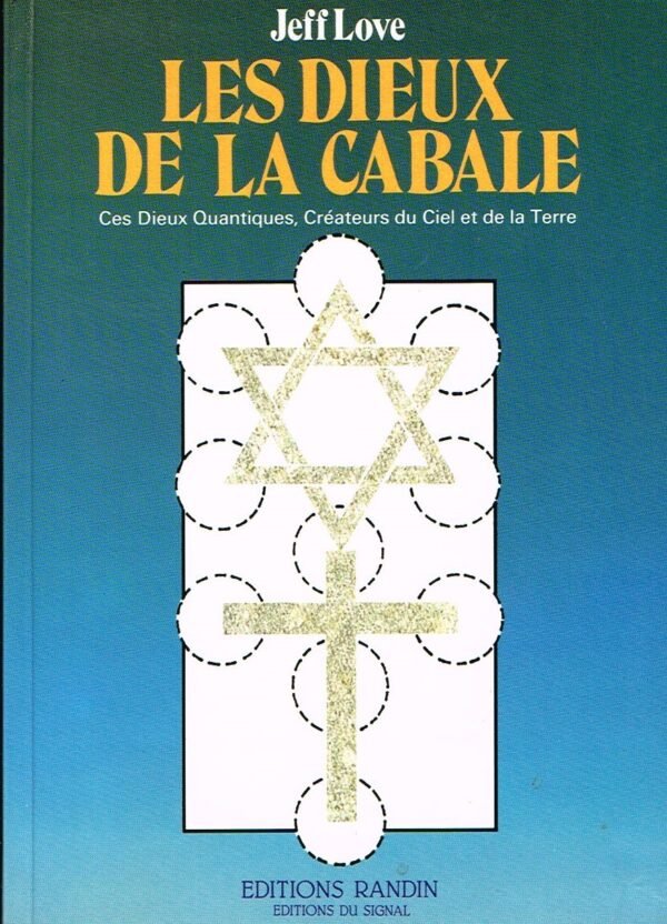 Les Dieux de la Cabale. Ces Dieux Quantiques, Créateurs du Ciel et de la Terre