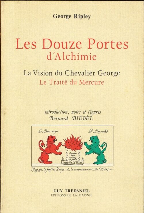 Les Douze Portes d'Alchimie. La Vision du Chevalier George. Le Traité du Mercure