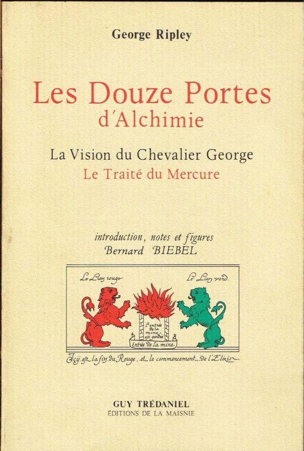Les Douze Portes d'Alchimie. La Vision du Chevalier George. Le Traité du Mercure