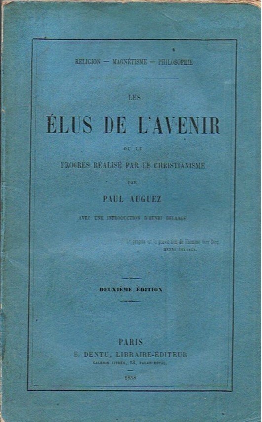 Religion, magétisme, philosophie. Les Elus de l'avenir ou Le progrès réalisé par le christianisme.