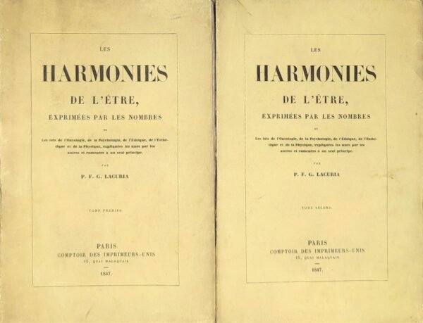 Les harmonies de l’être exprimées par les nombres, ou les lois de l’ontologie, de la psychologie, de l’éthique,...