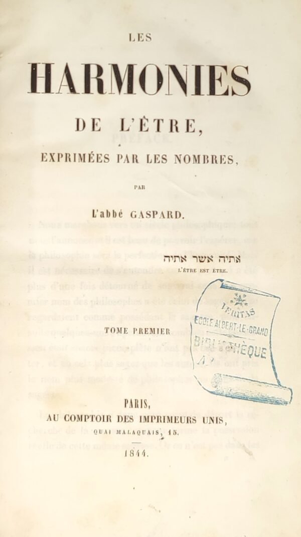 Les harmonies de l’être exprimées par les nombres, ou les lois de l’ontologie, de la psychologie, de l’éthique,...