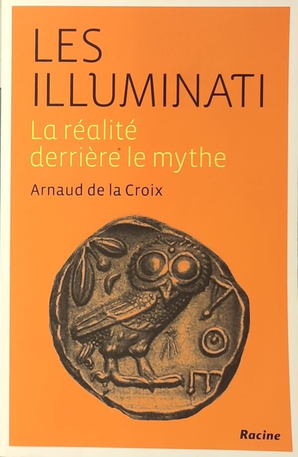 Les Illuminati. La réalité derrière le mythe