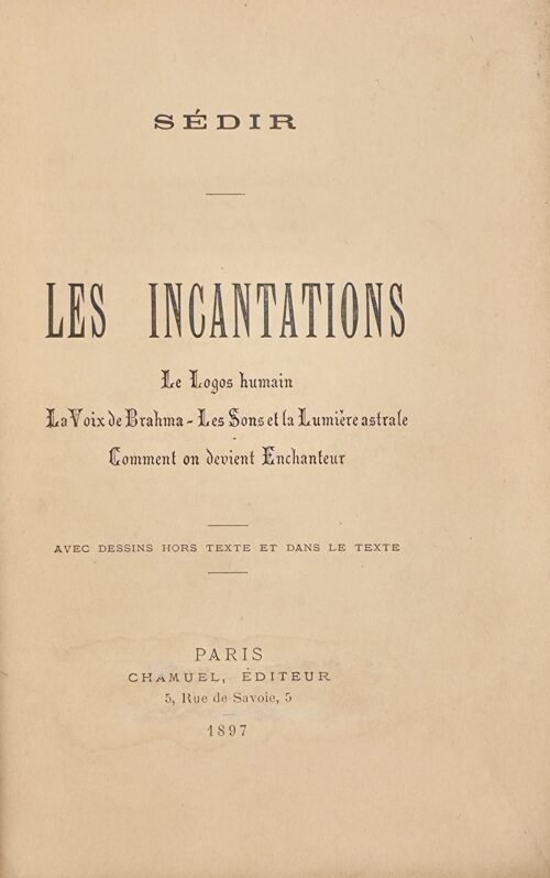 Les Incantations. Le logos humain. La voix de Brahma. Les sons et la lumière astrale. Comment on devient enchanteur