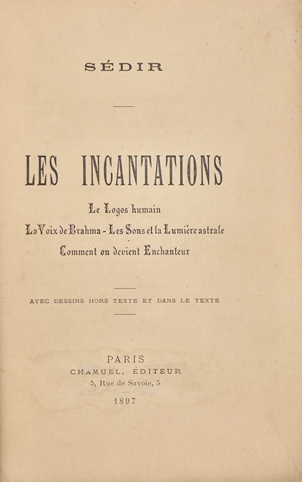 Les Incantations. Le logos humain. La voix de Brahma. Les sons et la lumière astrale. Comment on devient enchanteur