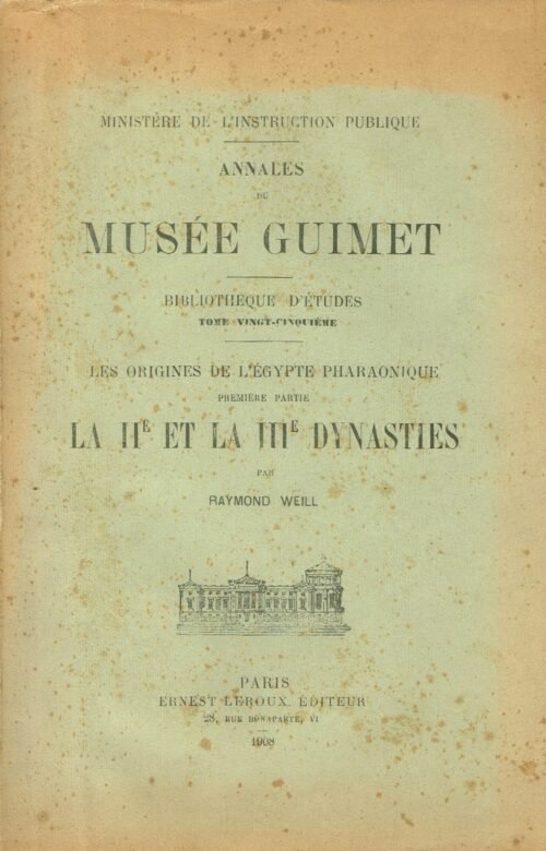 Les origines de l'Egypte pharaonique. La IIe et la IIIe dynasties. (Annales du Musée Guimet. Bibliothèque d'Études, XXV)