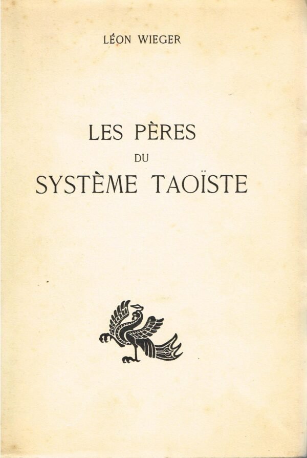 Les pères du système Taoïste - I - Lao-Tzeu - II - Mie-Tzeu - III - Tchoang-Tzeu