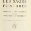 Les sages écritures. Essai sur la philosophie et les origines de l’écriture