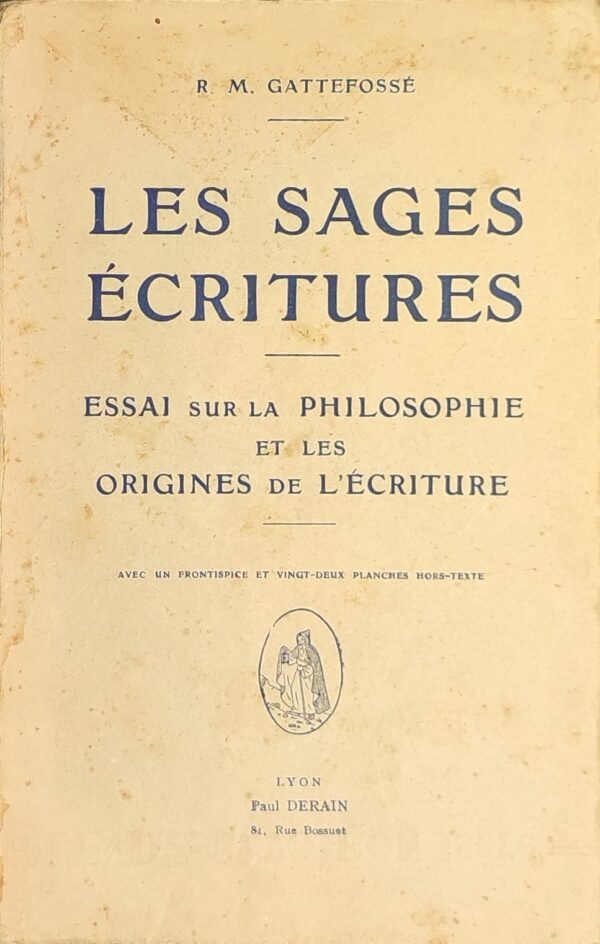 Les sages écritures. Essai sur la philosophie et les origines de l’écriture