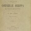 Corneille Agrippa. Sa vie et ses œuvres. Les sciences et les arts occultes au XVIe siècle