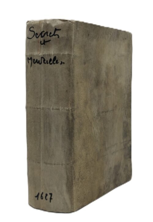 Les Secrets et Merveilles de Nature Recueillies de diverses autheurs & divisez en XVII Livres...