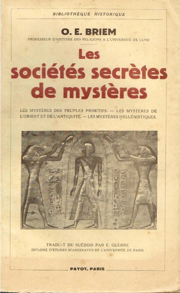 Les Sociétés secrètes de Mystères. les mystères des peuples primitifs, les mystères de l'Orient et de l'antiquité, les mystères hellénistiques