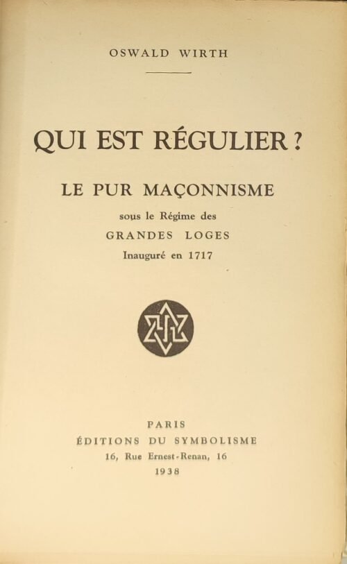 Qui est Régulier ? Le pur maçonnisme sous le régime des Grandes Loges. Inauguré en 1717