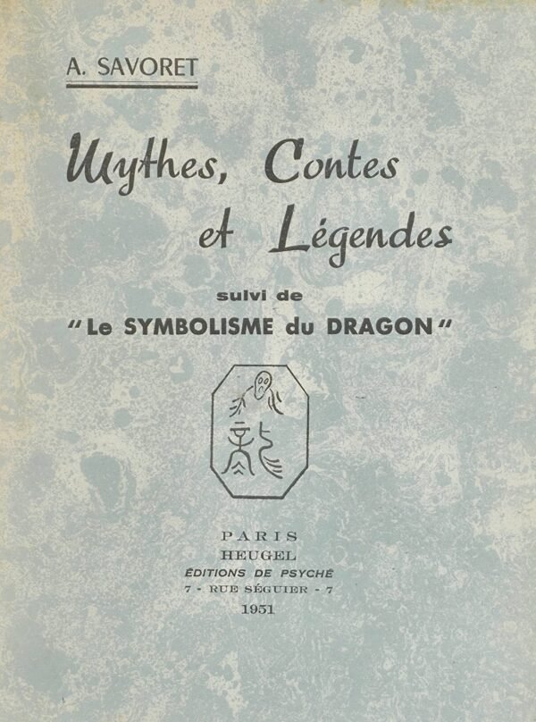 Mythes, contes et légendes. Suivi de « Le symbolisme du Dragon »