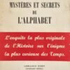 Mystères et secrets de l'alphabet - Envoi autographe signé