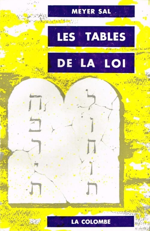 Les tables de la Loi. Principes et rits du Judaïsme originel