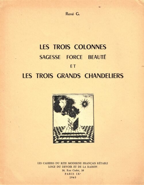 Les Trois Colonnes – Sagesse Force Beauté – et Les Trois Grands Chandeliers
