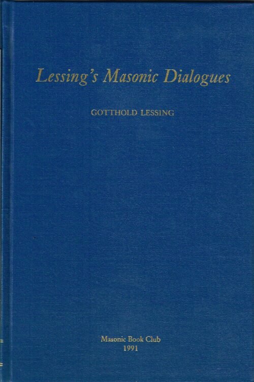Lessing's Masonic Dialogues. A facsimile reprint of Lessing's Masonic Dialogues (Baskerville, 1927), Reproduction of Ernst and Falk taken from The Builder...