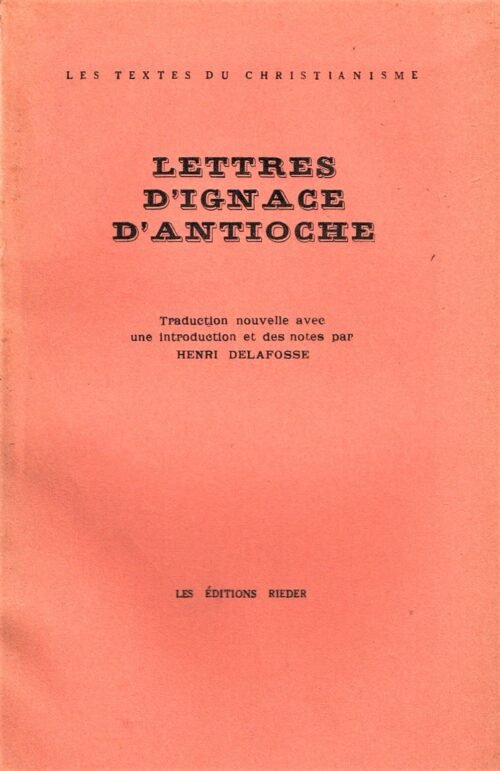 LETTRES D'IGNACE D'ANTIOCHE. Traduction nouvelle avec une introduction et des notes