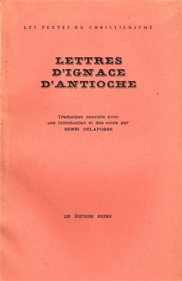 LETTRES D'IGNACE D'ANTIOCHE. Traduction nouvelle avec une introduction et des notes