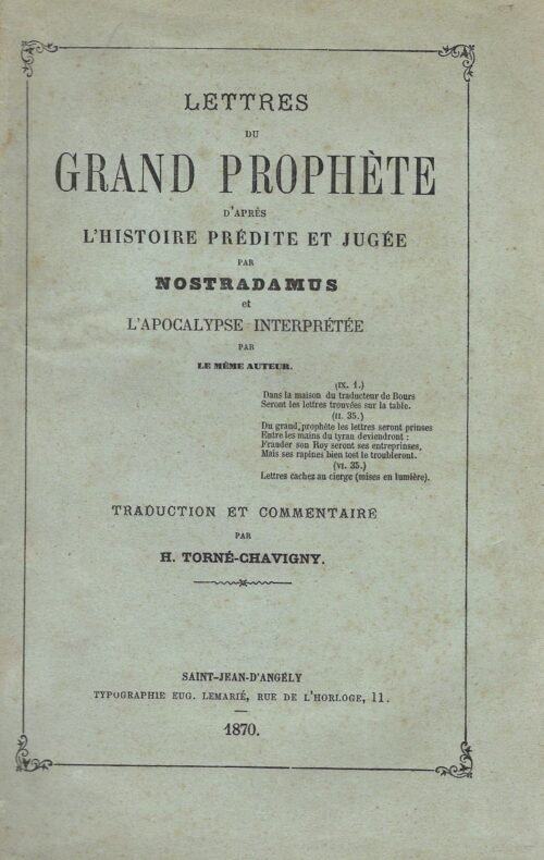 Lettres du Grand Prophète d’après l’histoire prédite et jugée par Nostradamus et L’Apocalypse interprétée...